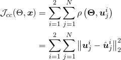 \begin{equation*} \begin{aligned} \mathcal{J}_{c c}(\Theta, \boldsymbol{x}) &=\sum_{i=1}^{2} \sum_{j=1}^{N} \rho\left(\boldsymbol{\Theta}, \boldsymbol{u}_{j}^{i}\right) \\ &=\sum_{i=1}^{2} \sum_{j=1}^{N}\left\|\boldsymbol{u}_{j}^{i}-\hat{\boldsymbol{u}}_{j}^{i}\right\|_{2}^{2} \end{aligned} \end{equation*}